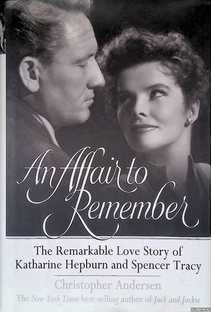 Andersen, Christopher P. - An Affair to Remember: The Remarkable Love Story of Katharine Hepburn and Spencer Tracy
