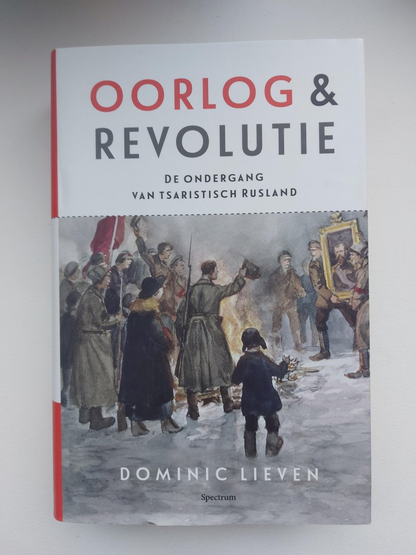 Lieven - Oorlog en revolutie , de ondergang van Tsaristisch Rusland