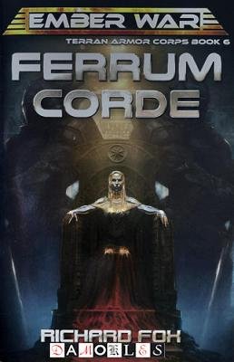 Richard Fox - Terran Armor Corps. Book 6: Ferrum Corde