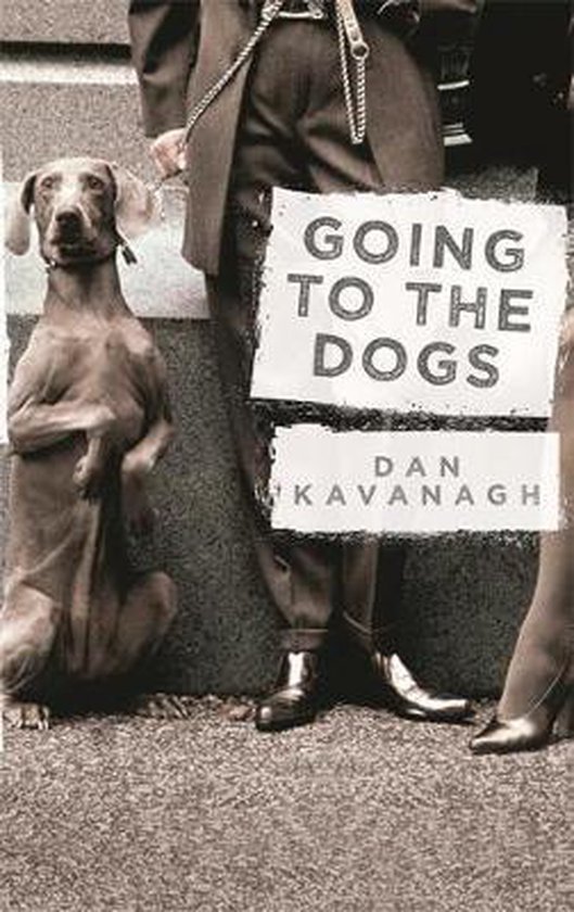 Kavanagh, Dan - Going To The Dogs