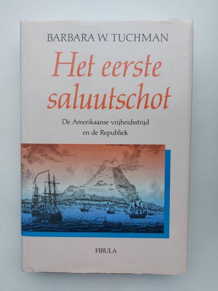 Tuchman - Het eerste saluutschot , de amerikaanse vrijheidstrijd en de Reubliek