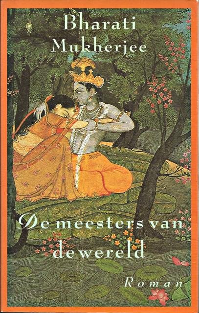 Mukherjee, Bharati - De meesters van de wereld. Vert. Irma van Dam