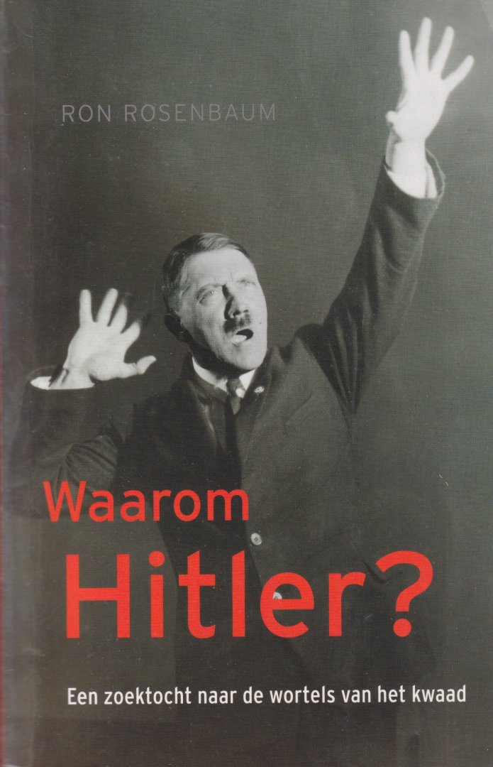 Rosenbaum, Ron - Waarom Hitler? Een zoektocht naar de wortels van het kwaad