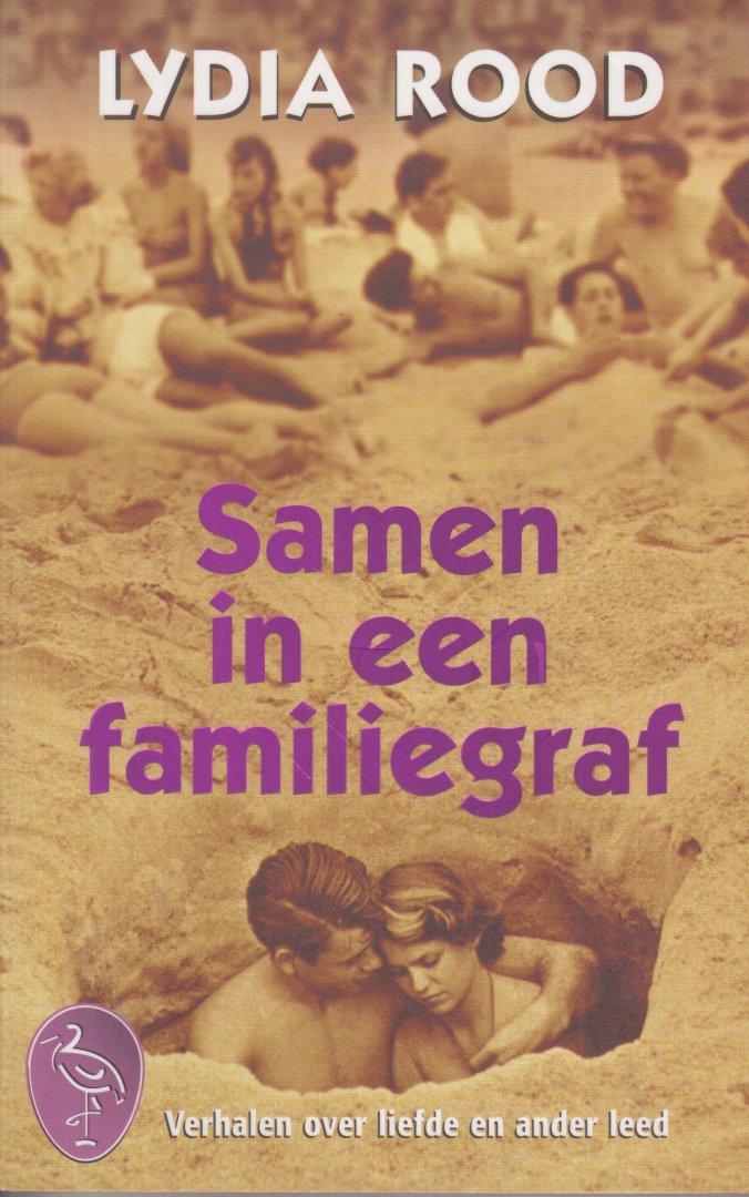 Rood  (Velp, 23 mei 1957), Lydia - Samen in een familiegraf - Een verzameling onbarmhartige verhalen over liefde en ander leed met humor, tragiek en erotiek.