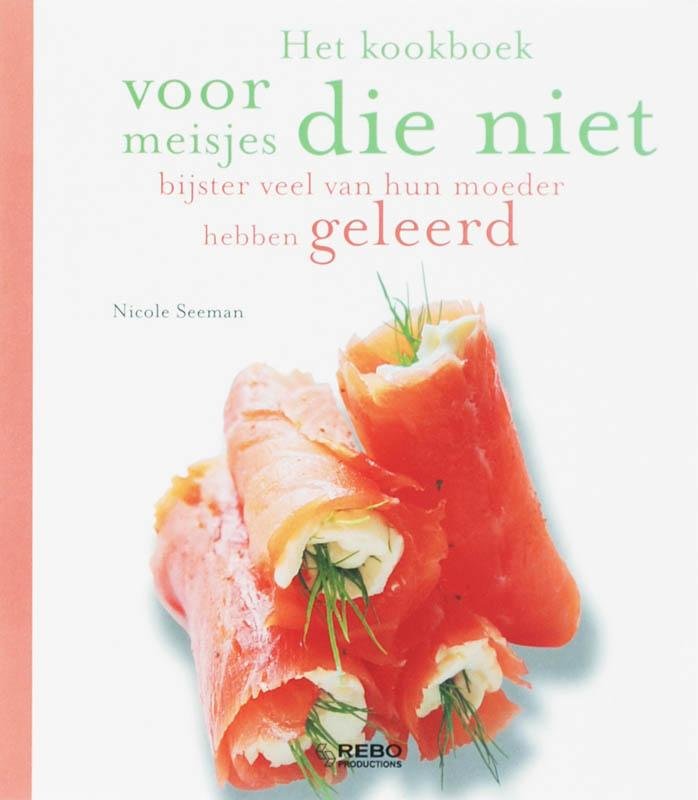 nvt - Kookboek voor meisjes die niet bijster veel van hun moeder hebben geleerd