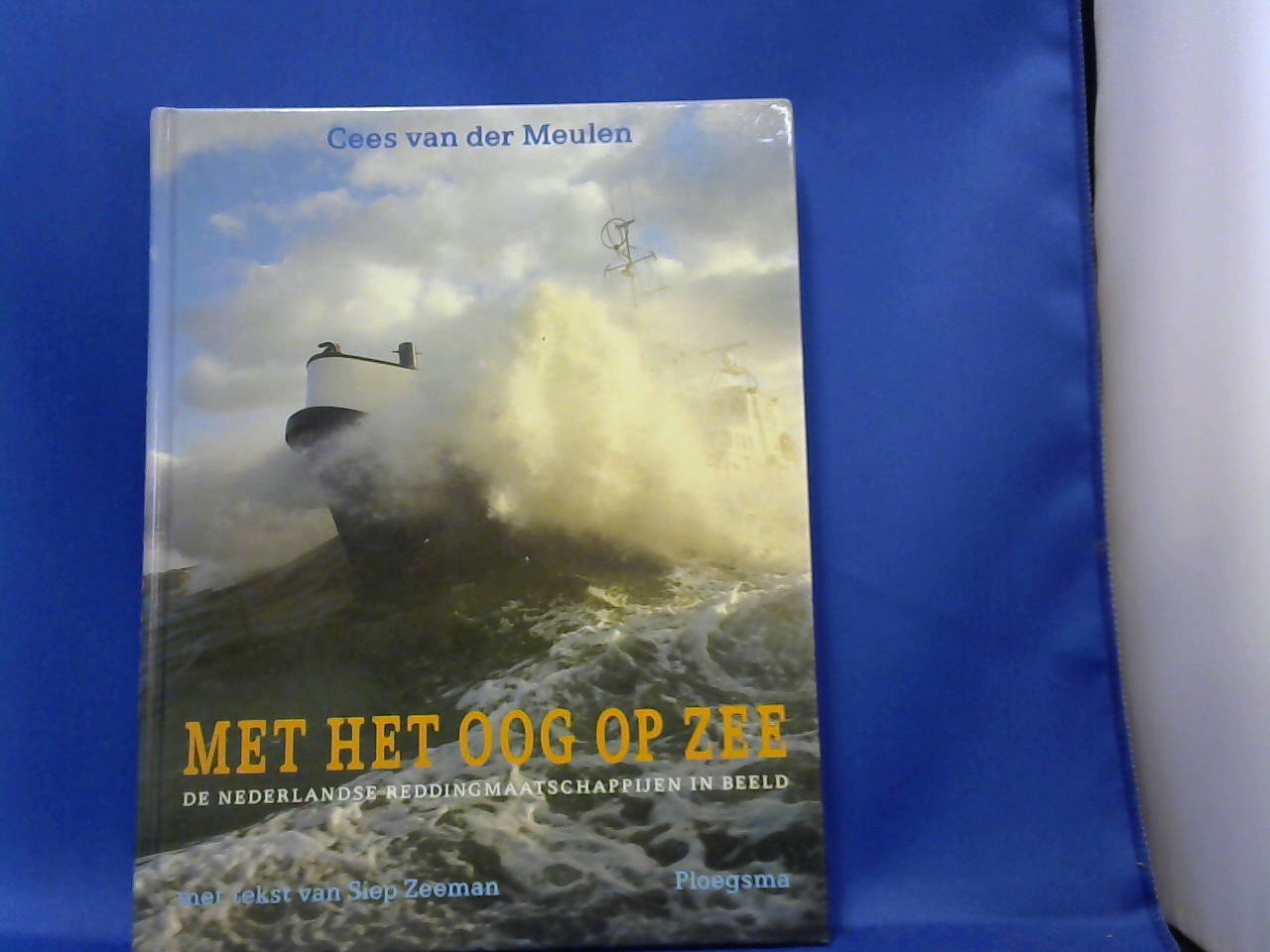 Zeeman Siep. - Met het oog op zee.  De Nederlandse reddingmaatschappijen in beeld