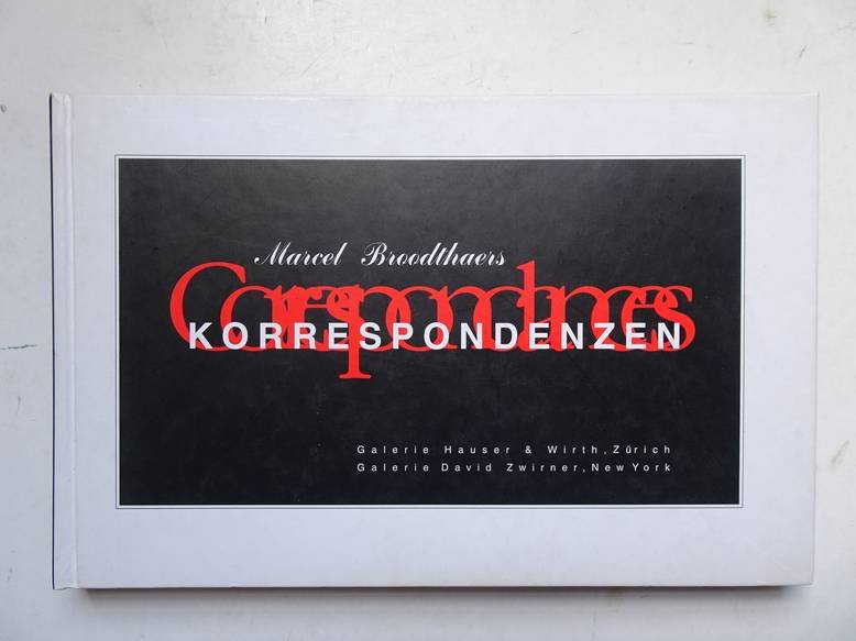 Zwirner, Dorothea (red.). - Marcel Broodthaers; Korrespondenzen/ Correspondances.