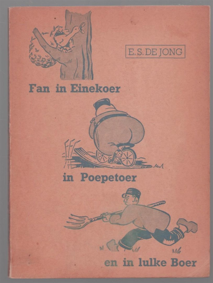 Jong, E.S. de - Fan in einekoer, in poepetoer en in lulke boer