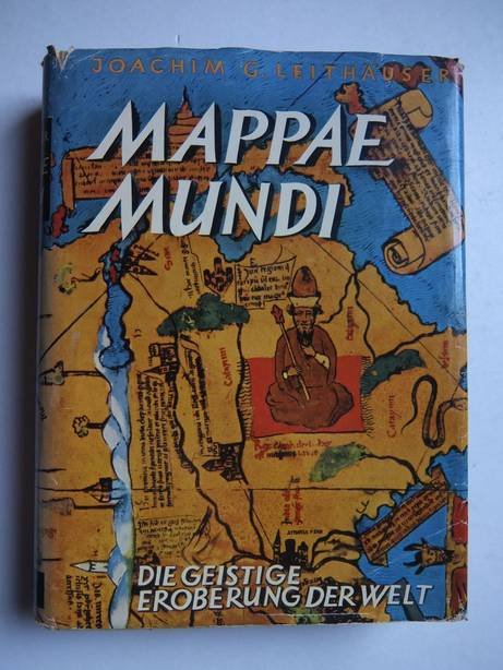 Leithäuser, Joachim G.. - Mappae Mundi. Die geistige Eroberung der Welt.
