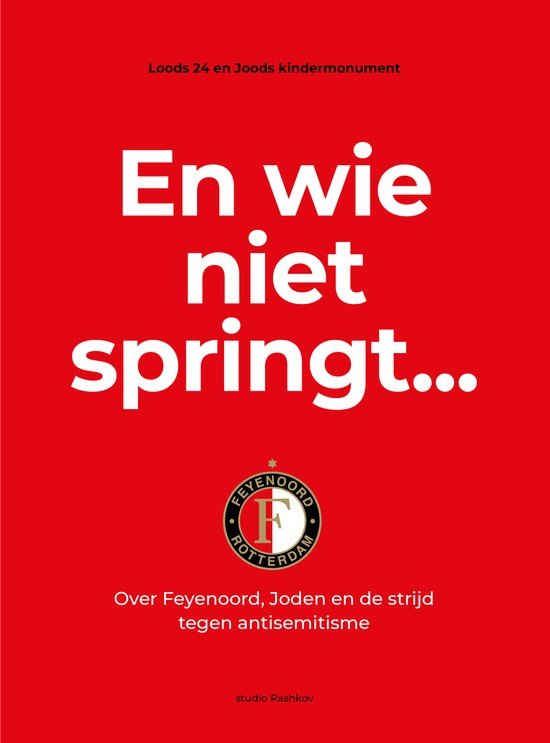 Studio Rashkov - En wie niet springt -Over Feyenoord, Joden en de strijd tegen antisemitisme