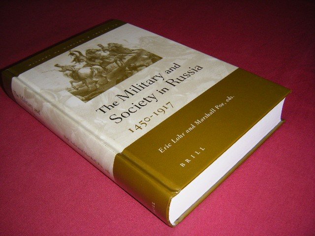 Eric Lohr, Marshall Poe (eds.) - The Military and Society in Russia 1450-1917. [History of Warfare, Volume 14]