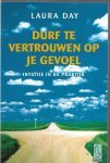 Day, L. - Durf  te vertrouwen op je gevoel /