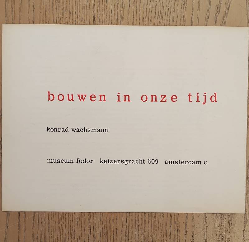 SM 1959: & WACHSMANN, KONRAD. - 213. Bouwen in onze tijd. Konrad Wachsmann.