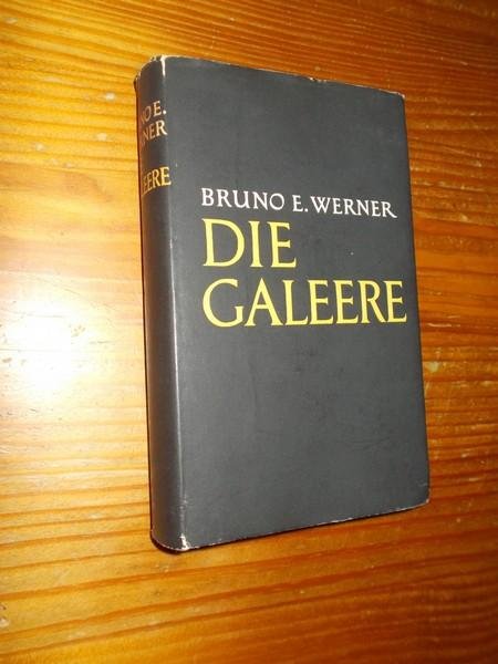 WERNER, BRUNO E., - Die Galeere.