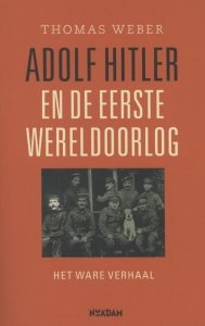 Weber, Thomas - Adolf Hitler en de Eerste Wereldoorlog - het ware verhaal