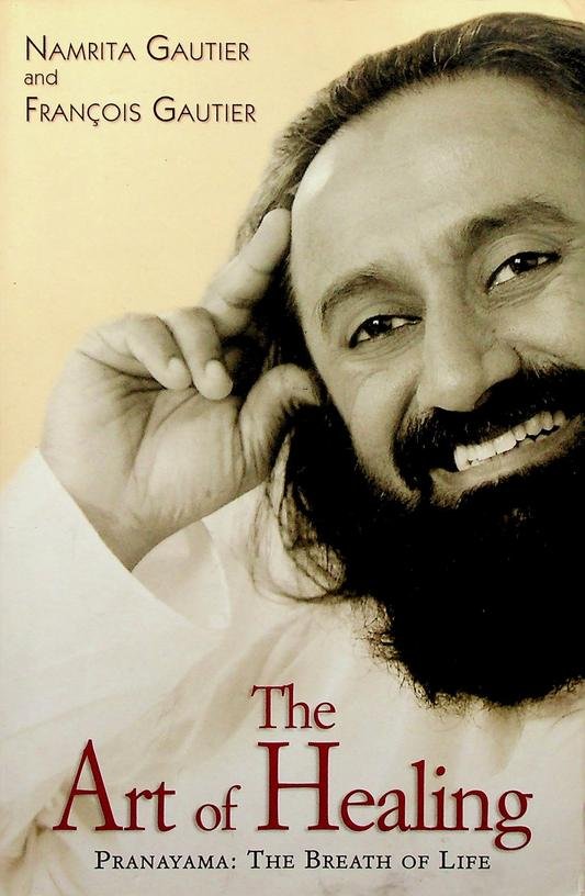 Gautier, Namrita and François - The Art of Healing. Pranayama: The Breath of Life