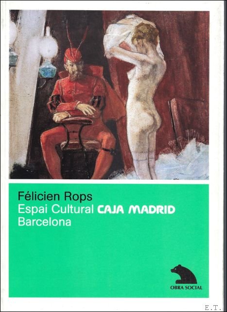 BONNIER, BERNADETTE./ Suinen - Felicien Rops espai cultural ,Caja Madrid Barcelona