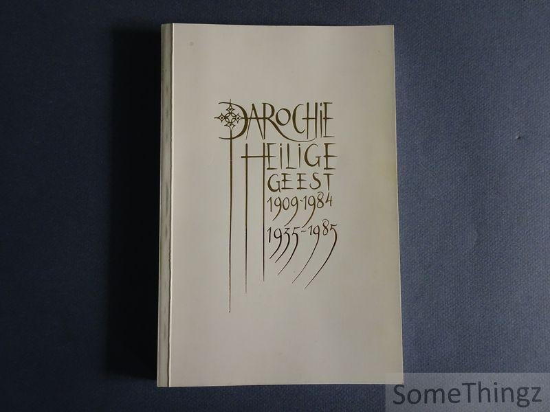Muys, Robert. - In spiritu sancto. 75 jaar parochie Heilige geest (H.-Geest), Antwerpen, 1909-1984.