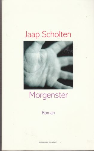 Scholten, Jaap - Morgenster : roman in drie delen