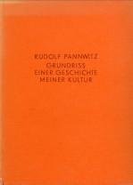 PANNWITZ, RUDOLF - Grundriss einer Geschichte meiner Kultur 1881 - 1906