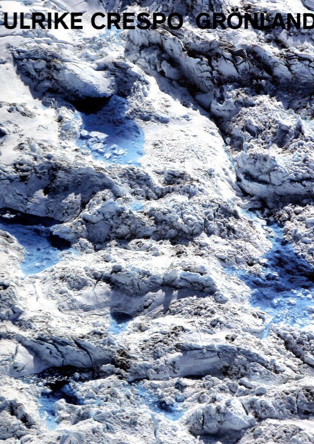 CRESPO, Ulrike - Ulrike Crespo - Grönland [Greenland] - Mit einem Text von / With a text by Freddy Langer. - [New]