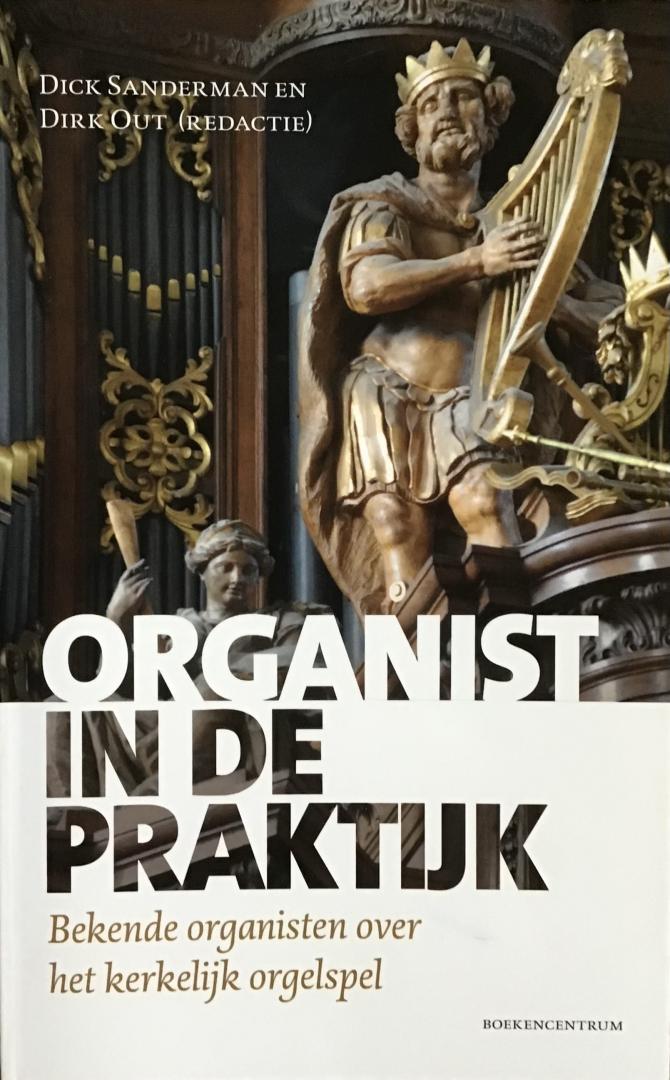 Dick Sanderman, Dirk Out - Organist in de praktijk - Bekende organisten over het kerkelijk orgelspel