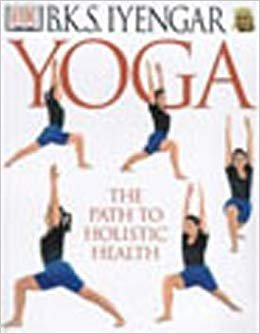Iyengar, B.K.S. - Yoga: The Path to Holistic Health
