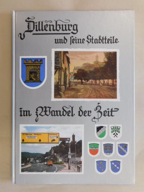 Beermanm Gerhard Burgermeister - Dillenburg und Seine Stadtteile im Wandel der Beit