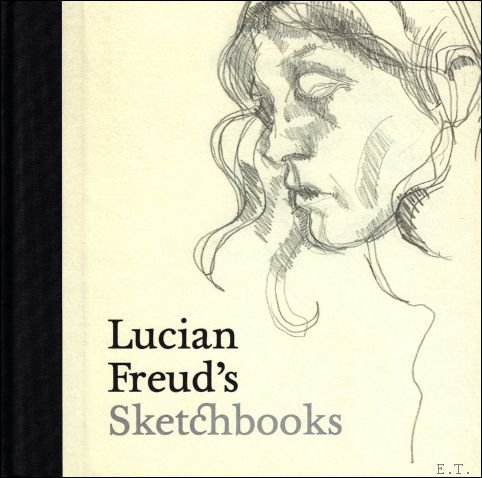 Sarah Howgate ; Martin Gayford - Lucian Freud's Sketchbooks