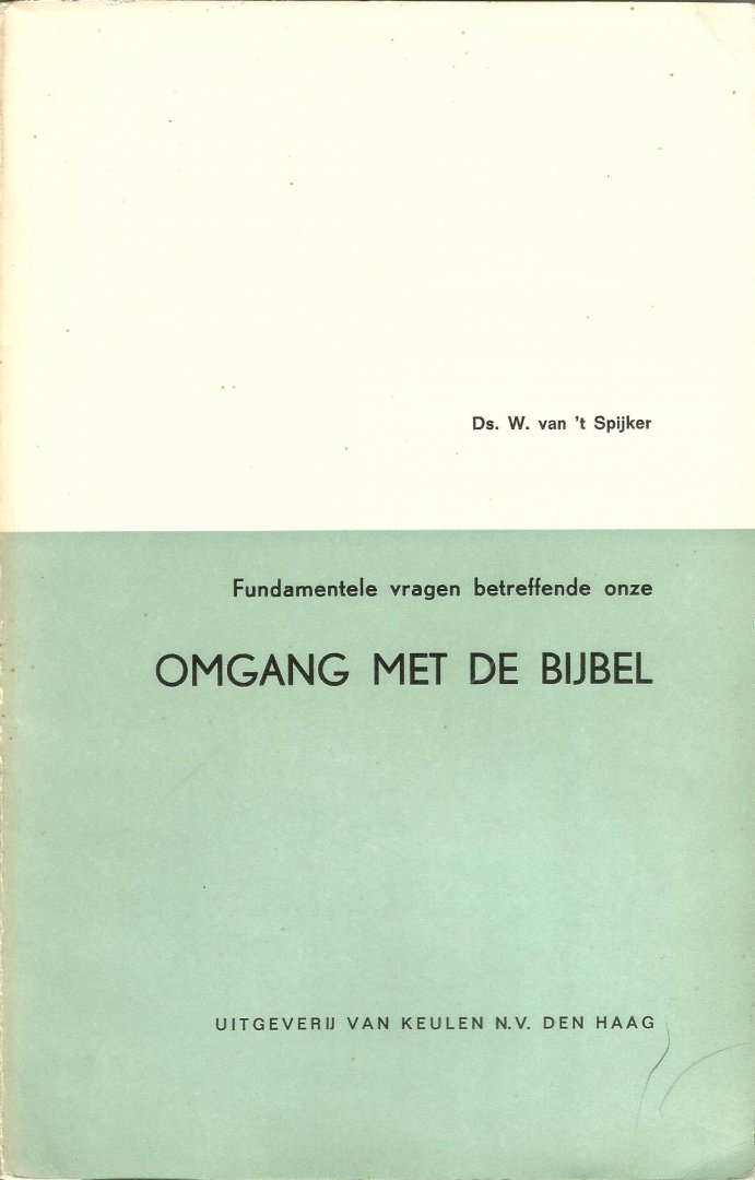 DS. (later prof.dr). W. VAN 'T SPIJKER - OMGANG MET DE BIJBEL