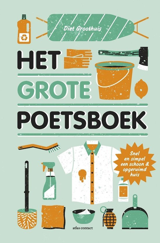 Groothuis, Diet - Het grote poetsboek / snel en simpel een schoon + opgeruimd huis