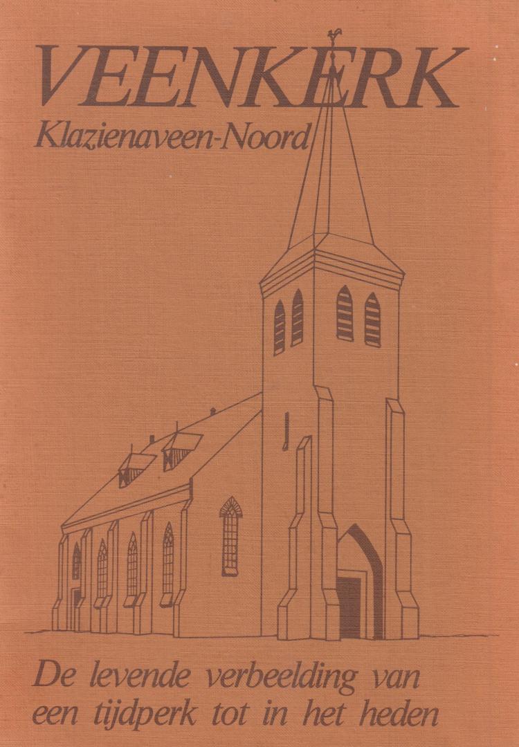 Stichting restauratie - Veenkerk  Klazienaveen - Noord   De levende verbeelding van een tijdperk tot in het heden
