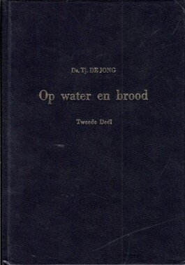 Jong, Ds. Tj. de - Op water en brood (1)