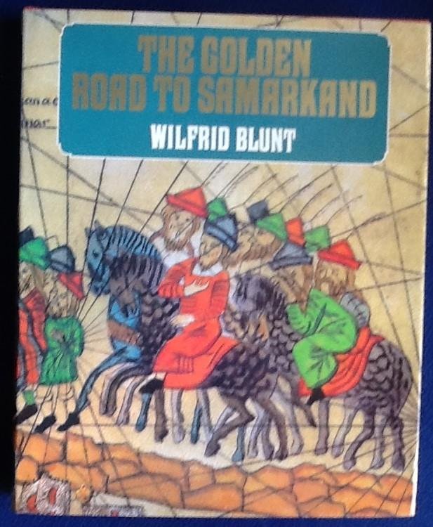 Blunt, Wilfrid - The Golden Road to Samarkand