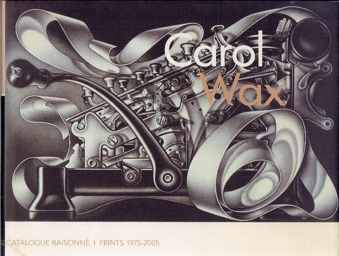 WAX, Carol - Carol Wax - Catalogue Raisonné | Prints 1975-2005.