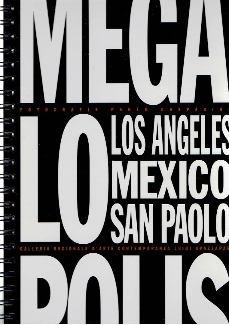 GASPARINI Paolo - Paolo Gasparini - Megalopolis - Fotografie Paolo Gasparini - Los Angeles - Mexico - San Paolo.