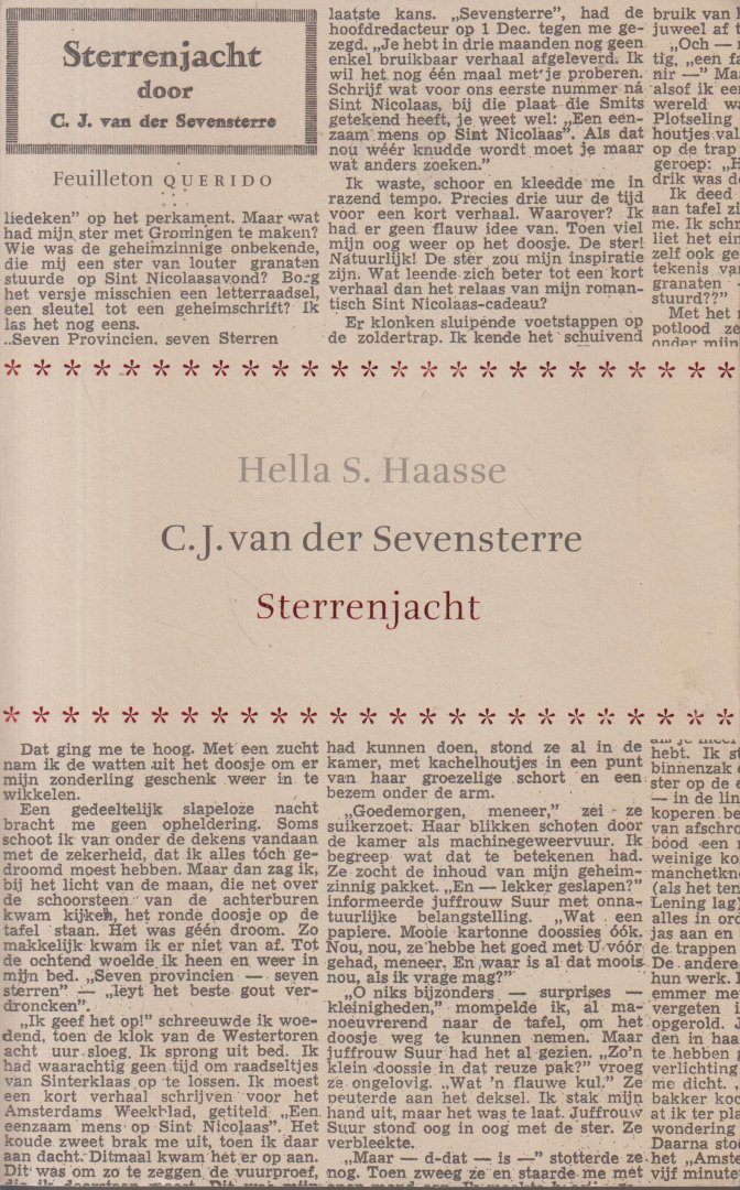 Haasse ( = H.S. van Leleyveld-Haasse (Batavia 2 February 1918 - Amsterdam 29 September 2011), Hélène "Hella" Serafia (Gepubliceerd onder pseudoniem Sevensterre, C.J. van der) - Sterrenjacht - Hella S. Haasse publiceerde in 1950 onder het pseudoniem C.J. van der Sevensterre het feuilleton Sterrenjacht in Het Parool.