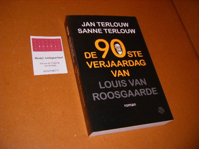 Jan Cornelis Terlouw, Sanne M. Terlouw - De 90ste verjaardag van Louis van Roosgaarde. Roman
