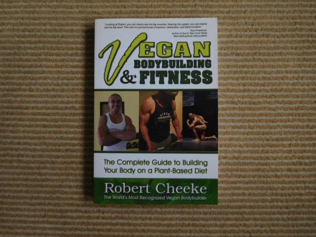 Cheeke, Robert - Vegan Bodybuilding & Fitness / The Complete Guide to Building Your Body on a Plant-Based Diet