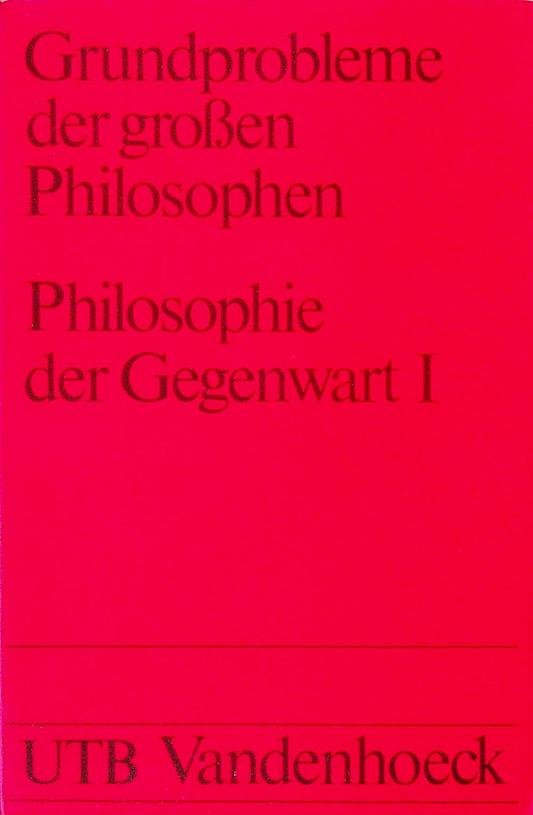 Speck, Josef [Hrsg.] - Grundprobleme der grossen Philosophen. Philosophie der Gegenwart 1