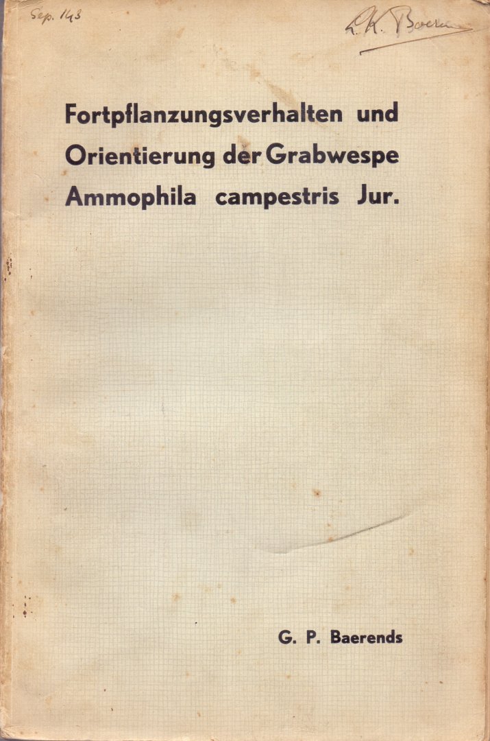 Baerends, G.P. (ds1380) - Fortpflanzungsverhalten und Orientierung der Grabwespe. Ammophila campestris Jur.