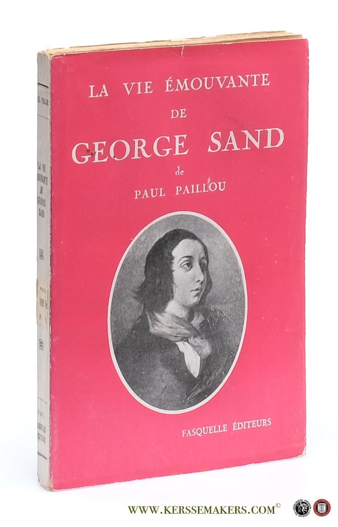 Paillou, Paul / George Sand. - La vie émouvante de George Sand.