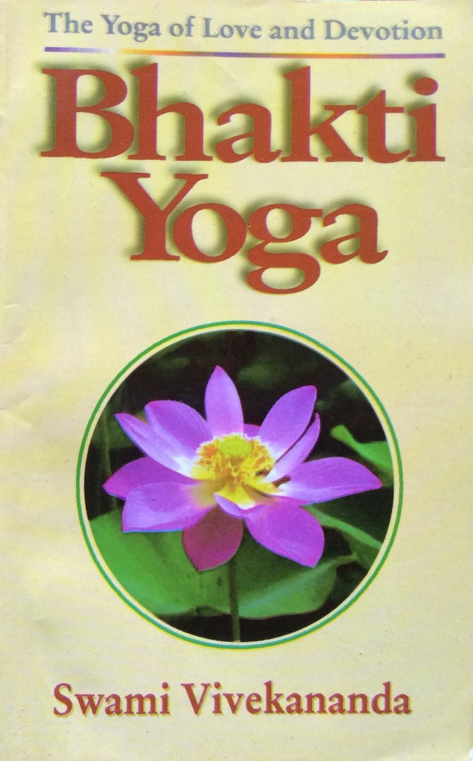 Swami Vivekananda - Bhakti Yoga; the yoga of love and devotion