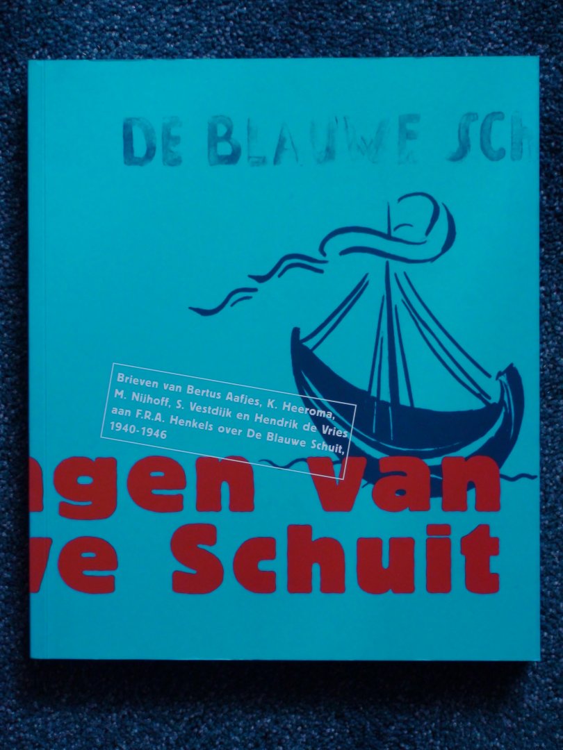 Faassen, Sjoerd van (eindredactie) e.a. - Schepelingen van De Blauwe Schuit. Brieven van Bertus Aafjes, K. Heeroma, M. Nijhoff, S. Vestdijk, en Hendrik de Vries aan F.R.A. Henkels, 1940-1946.
