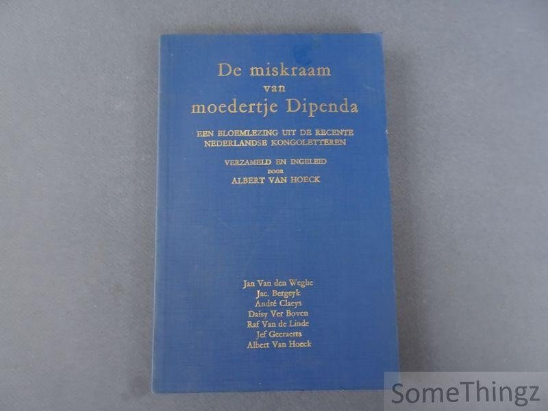 van Hoeck, Albert [edit.] - De miskraam van moedertje Dipenda: een bloemlezing uit de recente Nederlandse Kongoletteren.