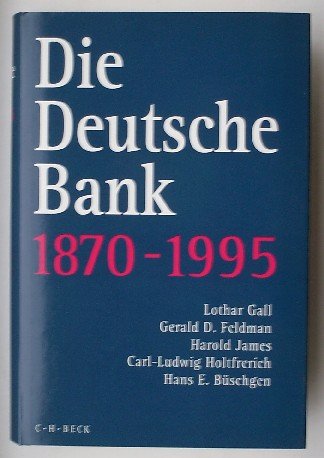 GALL, LOTHAR (A.O.), - Die Deutsche Bank 1870-1995.