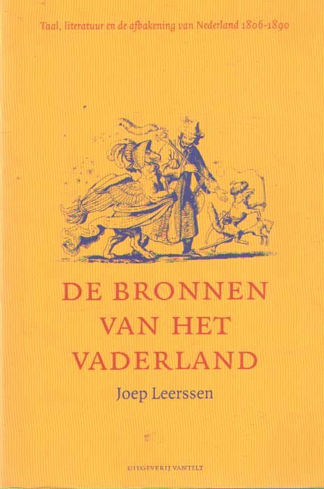 Leerssen, Joep - De bronnen van het vaderland - taal, literatuur en de afbakening van Nederland 1806-1890
