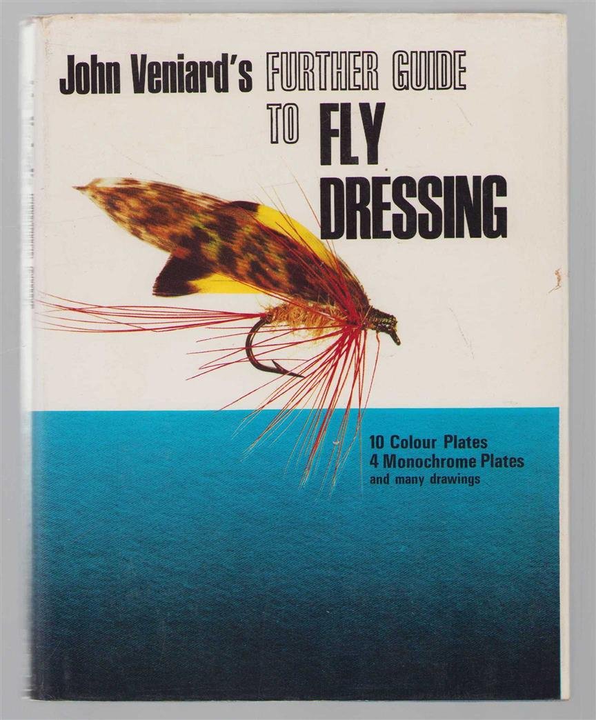 John VENIARD - A further guide to fly dressing.