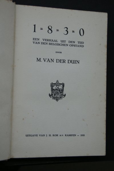 Duin, M. van der - 1830 Een verhaal uit den tijd van den Belgischen  Opstand