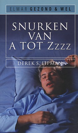 Lipman, Derek S. - Snurken van A tot Zzzz. Oorzaken en definitieve oplossingen.